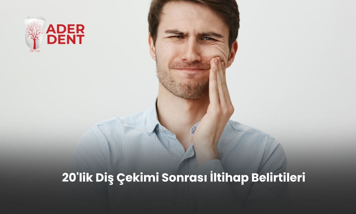 20'lik Diş Çekimi Sonrası İltihap Belirtileri