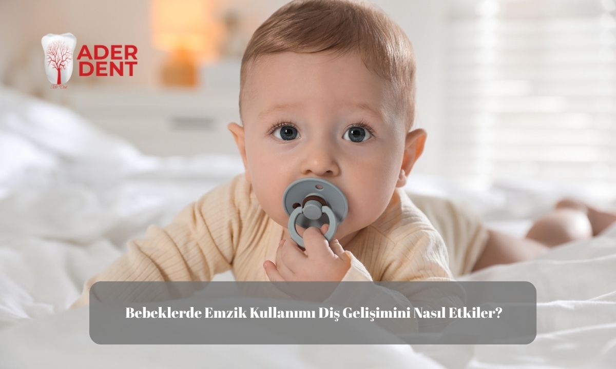 Bebeklerde Emzik Kullanımı Diş Gelişimini Nasıl Etkiler?